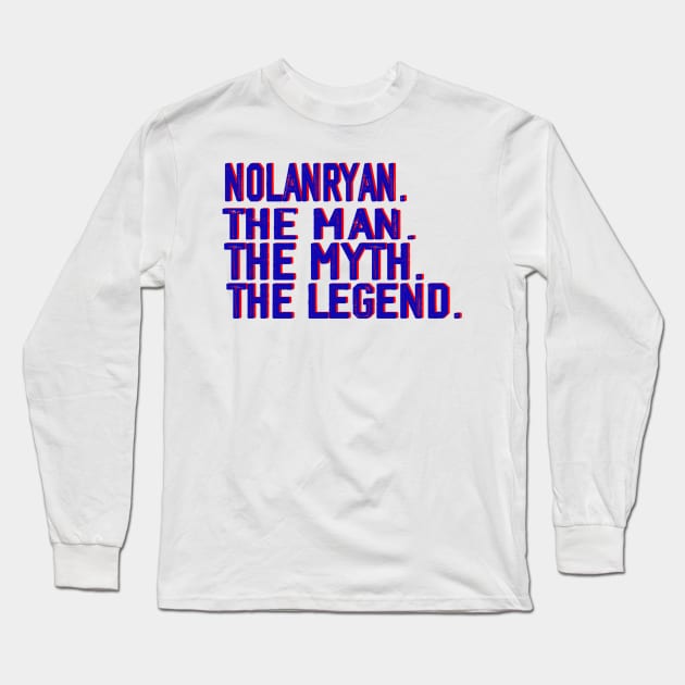 Nolan Ryan The Man The Myth The Legend Long Sleeve T-Shirt by thexsurgent